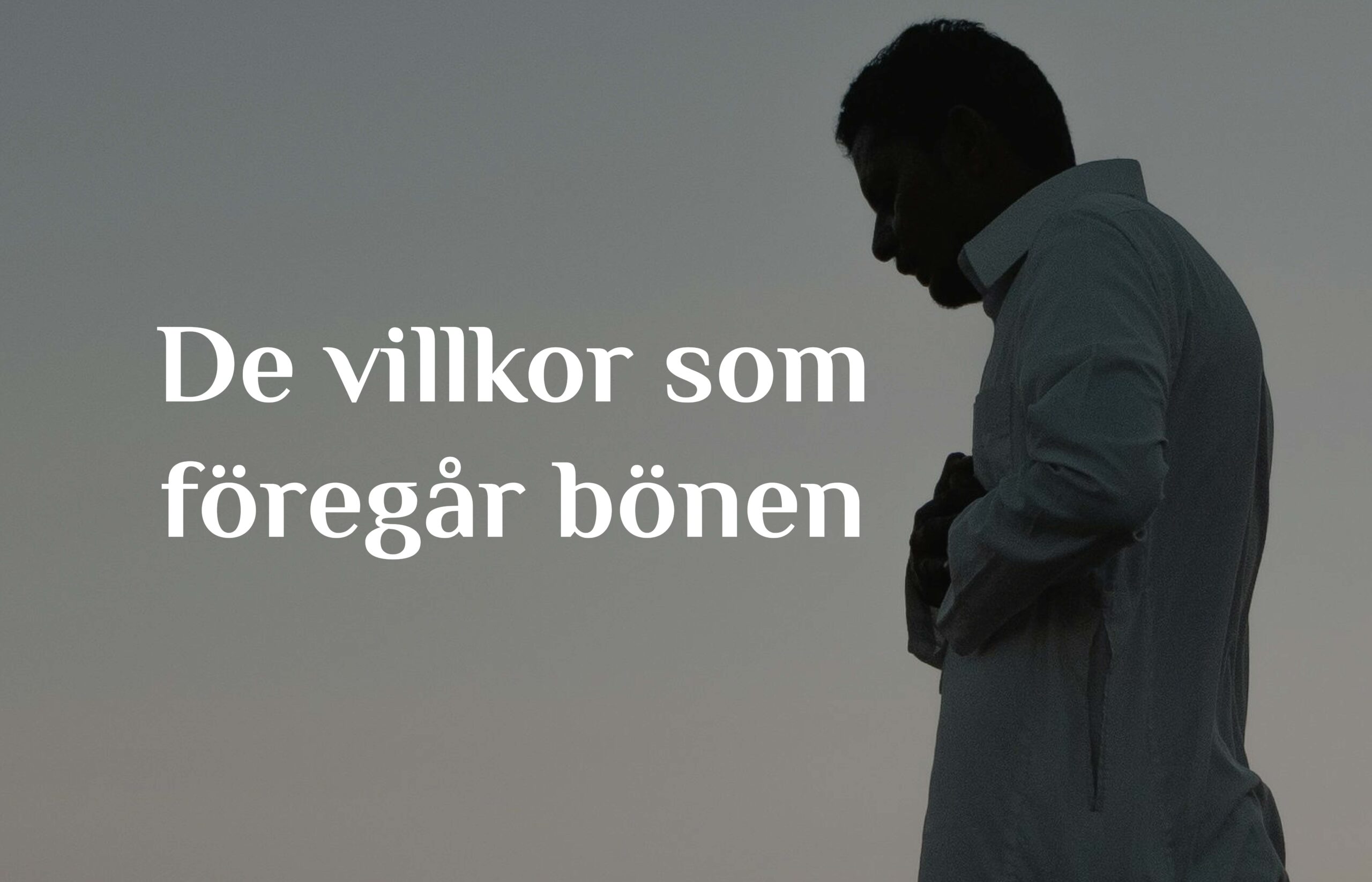 De villkor som föregår bönen