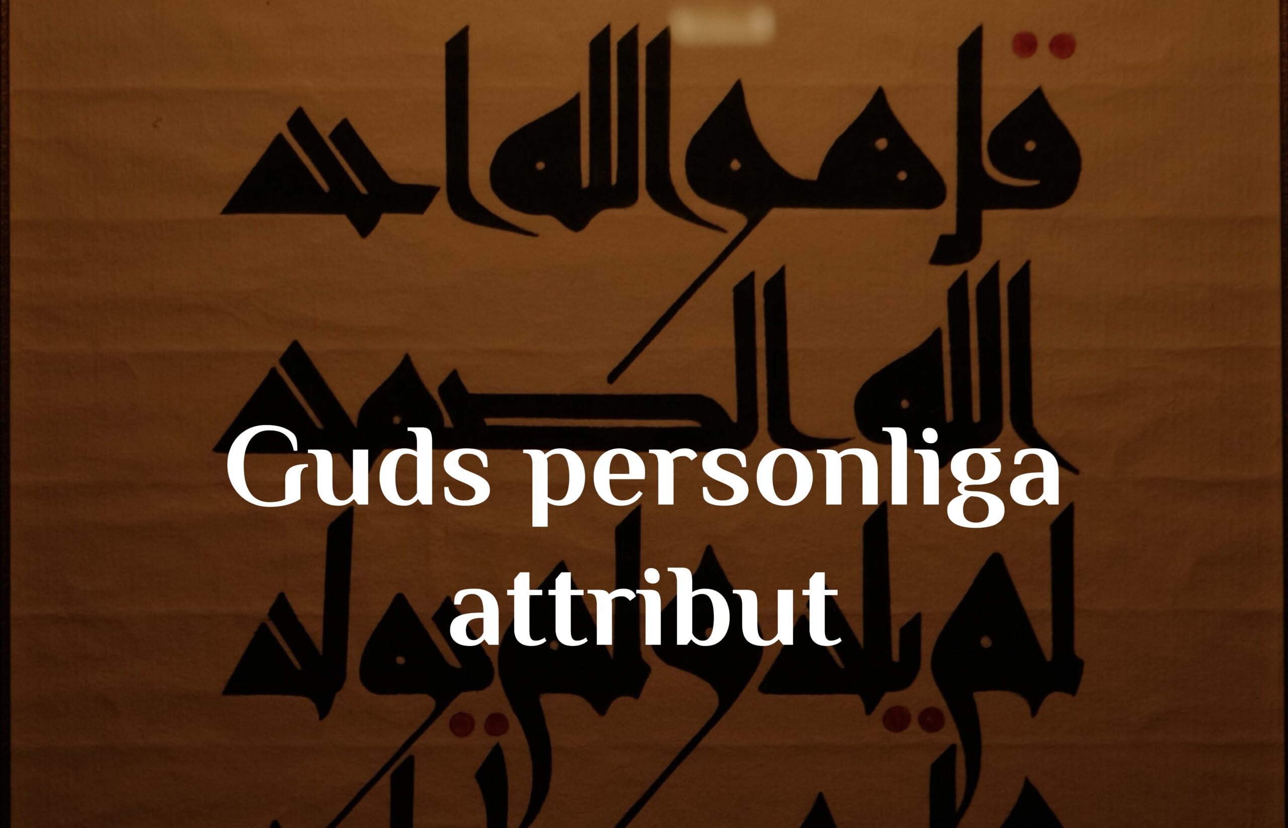 Om tawhid och om Guds personliga attribut