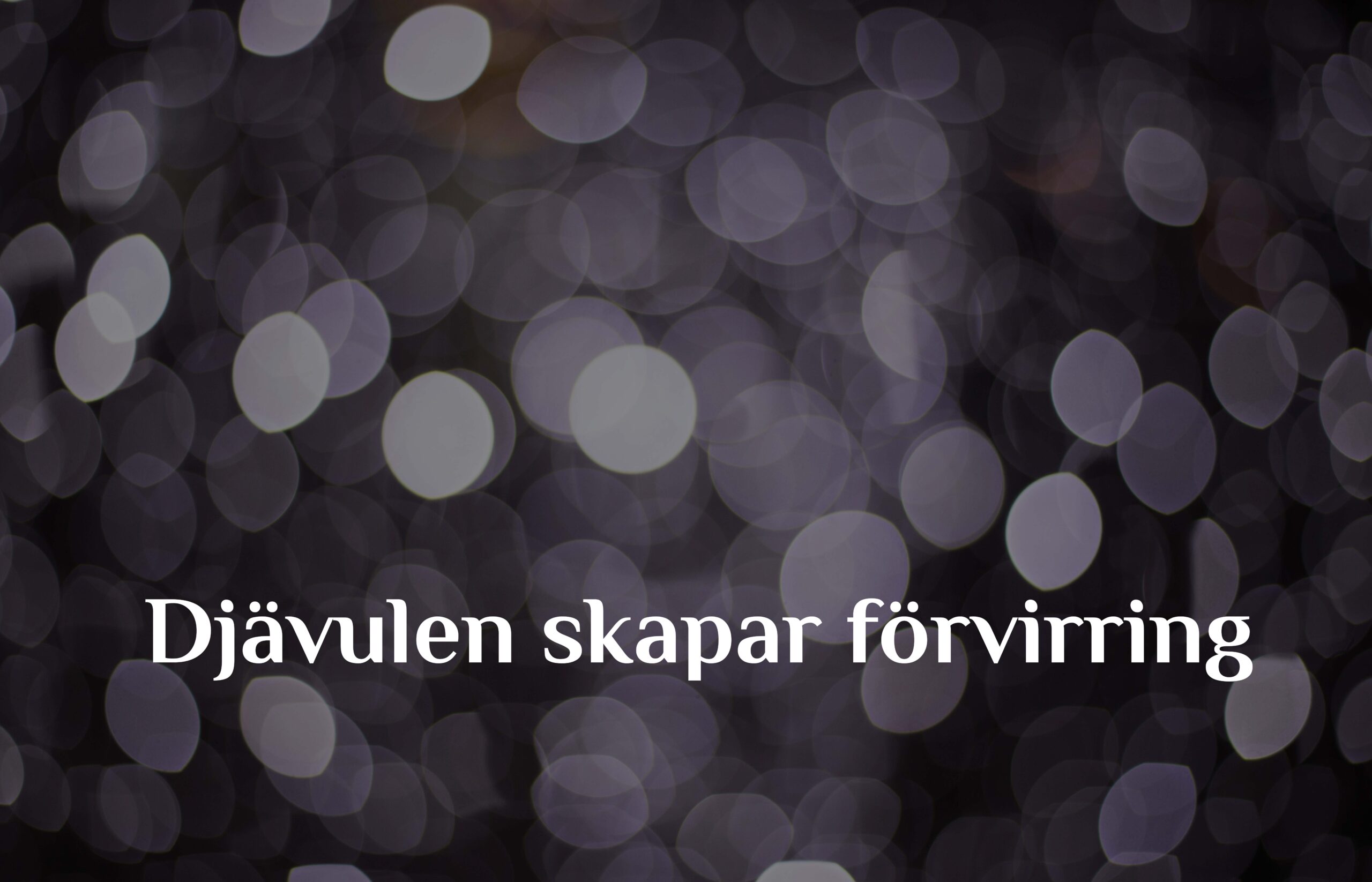 Djävulen skapar förvirring under bönen och vid tvagning