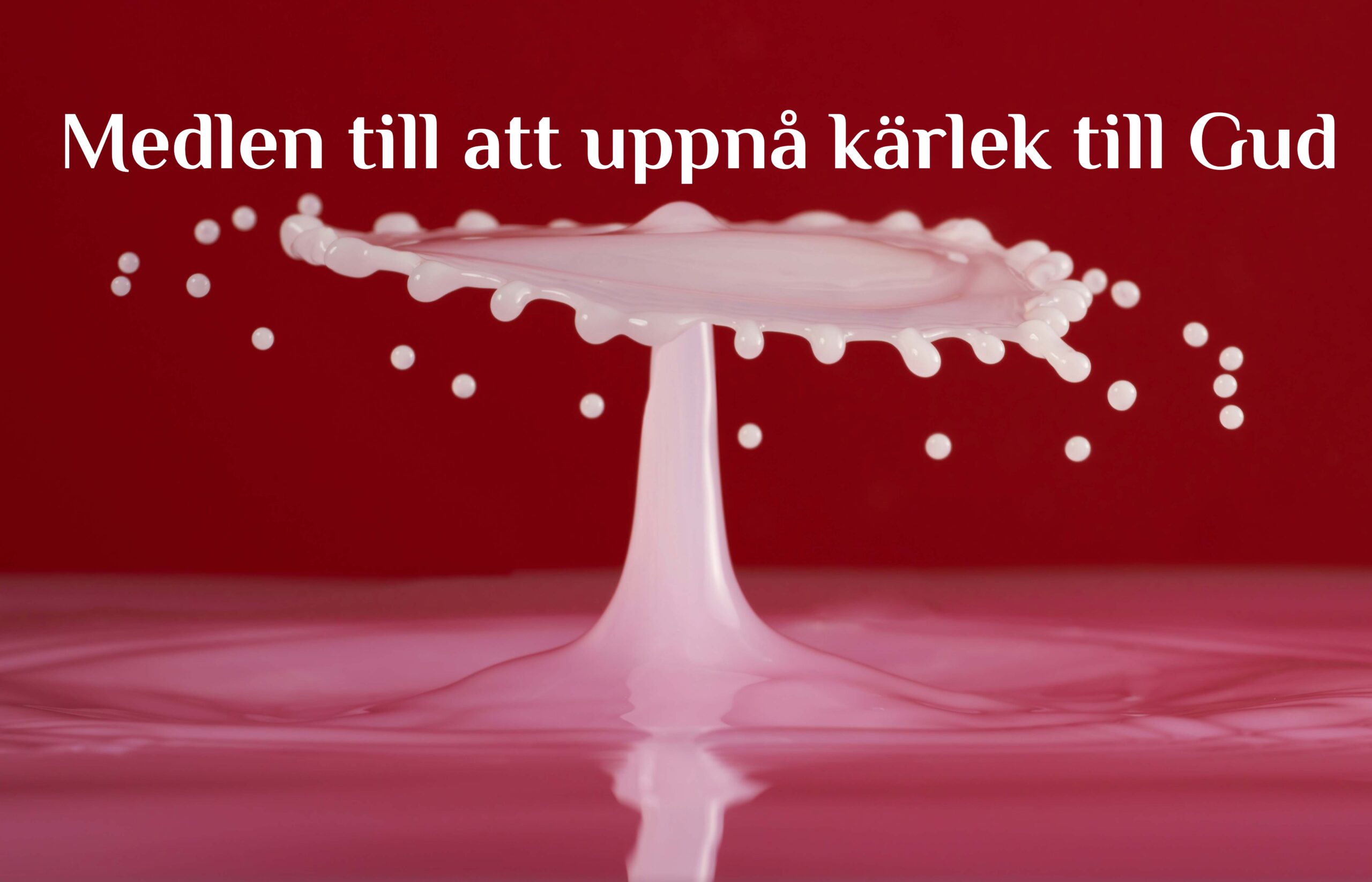 Medlen till att uppnå kärlek till Gud